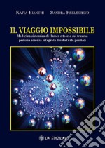 Il viaggio impossibileMedicina sistematica di Hamer e teorie sul trauma per una scienza integrata dei disturbi psichici. E-book. Formato PDF ebook