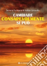 Cambiare consapevolmente si può. E-book. Formato PDF ebook