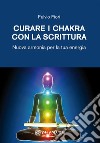 Curare i chakhra con la scritturaNuova armonia per la tua energia. E-book. Formato PDF ebook