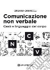Comunicazione non verbale Gesti e linguaggio del corpo. E-book. Formato PDF ebook di Giuliana Ghiandelli
