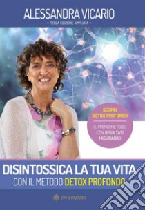 Detox profondoDisintossica la tua vita. E-book. Formato EPUB ebook di Alessandra Vicario