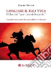 CavalcareKaliYugaIl libro del “guerriero dello spirito”. E-book. Formato EPUB ebook