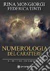Numerologia del carattereNel rispetto di una scienza antica. E-book. Formato PDF ebook