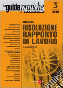 Guida pratica risoluzione del rapporto di lavoro. E-book. Formato PDF ebook di Angelo Zambelli