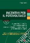 Incentivi per il fotovoltaico. E-book. Formato PDF ebook di Fabio Noferi
