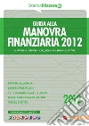 Guida alla manovra finanziaria 2012. E-book. Formato PDF ebook di Claudio Sabbatini
