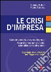 Le crisi d'impresa. Gestioni concorsuali e preconcorsuali. Aspetti fallimentari, civilistici, aziendalistici, fiscali e penali. E-book. Formato PDF ebook di Giuliano Buffelli