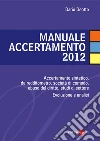 Manuale accertamento 2012. Accertamento sintetico, da redditometro, società di comodo, abuso del diritto, studi di settore. Evoluzione e analisi. E-book. Formato PDF ebook di Dario Deotto