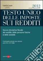 Testo unico delle imposte sui redditi 2012. Disciplina fiscale del reddito delle persone fisiche e delle società. E-book. Formato PDF