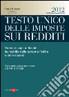 Testo unico delle imposte sui redditi 2012. Disciplina fiscale del reddito delle persone fisiche e delle società. E-book. Formato PDF ebook di Ceppellini P. (cur.) Lugano R. (cur.)