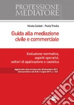 Guida alla mediazione civile e commerciale. Evoluzione normativa, aspetti operativi, settori di applicazione e casistica. E-book. Formato PDF