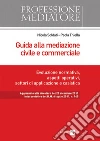 Guida alla mediazione civile e commerciale. Evoluzione normativa, aspetti operativi, settori di applicazione e casistica. E-book. Formato PDF ebook di Soldati N. (cur.) Thiella P. (cur.)