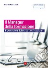 Il manager della formazione. Il lavoro che migliora se stessi e gli altri. E-book. Formato PDF ebook