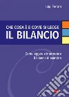 Che cosa è e come si legge il bilancio. Come leggere e interpretare il bilancio di esercizio. E-book. Formato PDF ebook di Luigi Ferrara
