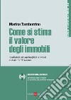 Come si stima il valore degli immobili. Quotazioni dei capoluoghi di provincia e di altri 1.100 comuni. E-book. Formato PDF ebook