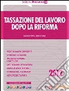 Tassazione del lavoro dopo la riforma. E-book. Formato PDF ebook di Sandro Cerato