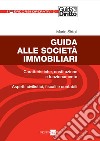 Guida alle società immobiliari. Caratteristiche, costituzione e funzionamento. Aspetti civilistici, fiscali e contabili. E-book. Formato PDF ebook