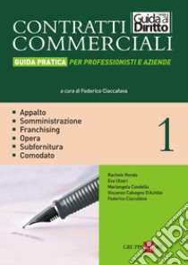 CONTRATTI COMMERCIALI VOL. I - GUIDA PRATICA PER PROFESSIONISTI E AZIENDE: Somministrazione e franchising; Contratto d'opera; Appalto; Mandato; Mediazione. E-book. Formato PDF ebook di R. Rendo