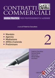 CONTRATTI COMMERCIALI VOL. II - GUIDA PRATICA PER PROFESSIONISTI E AZIENDE: Comodato; Agenzia; Contratto preliminare; Affitto d'azienda; Subfornitura. E-book. Formato PDF ebook di F. Ciaccafava