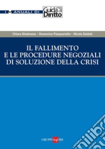 Il fallimento e le procedure negoziali di soluzione della crisi. E-book. Formato PDF ebook di Chiara Modenese