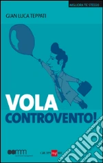 Vola controvento!. E-book. Formato EPUB