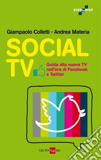 Social tv. Guida alla nuova tv nell'era di Facebook e Twitter. E-book. Formato EPUB ebook