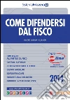 Come difendersi dal fisco. Con aggiornamento online. E-book. Formato PDF ebook di Giacomo Manzana