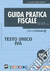 Guida pratica fiscale. Testo unico IVA 2014. E-book. Formato PDF ebook di Ezio Gobbi