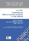 La mediazione nelle successioni ereditarie e nelle divisioni. Quadro normativo, tecniche e strategie di gestione delle controversie. E-book. Formato PDF ebook di Isdaci (cur.)