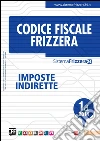 Codice fiscale Frizzera vol. 1A: Imposte indirette. E-book. Formato PDF ebook