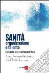 Sanità: organizzazione e talento. Dialogo su una convivenza difficile. E-book. Formato PDF ebook