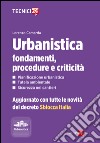 Urbanistica: fondamenti, procedure e criticità: Aggiornato con tutte le novità del decreto Sblocca Italia. E-book. Formato EPUB ebook