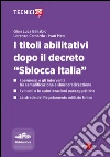 I titoli abilitativi dopo il decreto «Sblocca Italia». E-book. Formato EPUB ebook di Gian Luca Ballabio