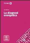 La diagnosi energetica. E-book. Formato PDF ebook di Luca Rollino