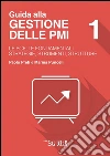 Gestione delle PMI 1 - LE SCELTE FONDAMENTALI - STRATEGIE, STRUMENTI, STRUTTURE. E-book. Formato PDF ebook