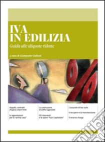 IVA IN EDILIZIA - Guida alle aliquote ridotte. E-book. Formato PDF ebook di Giampaolo Giuliani