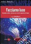 Facciamo luce. Illuminazione pubblica, trasformare una necessità in opportunità di sviluppo. E-book. Formato PDF ebook