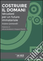 Costruire il domani. Istruzioni per un futuro immateriale. E-book. Formato PDF ebook