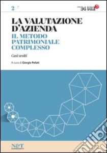 La valutazione d'azienda 2 - IL METODO PATRIMONIALE COMPLESSO. E-book. Formato PDF ebook di Giorgio Pellati