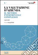 La valutazione d'azienda 2 - IL METODO PATRIMONIALE COMPLESSO. E-book. Formato PDF ebook