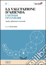 La valutazione d'azienda 5 - I METODI FINANZIARI. E-book. Formato PDF ebook