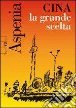 Aspenia n. 73 - Cina: la grande scelta. E-book. Formato PDF ebook