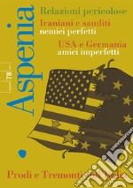 Aspenia n. 78 - Iraniani e sauditi nemici perfetti. USA e Germania amici imperfetti. E-book. Formato PDF