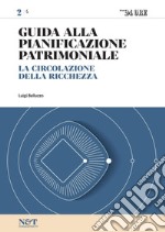 Guida alla Pianificazione Patrimoniale 2 - LA CIRCOLAZIONE DELLA RICCHEZZA. E-book. Formato PDF ebook