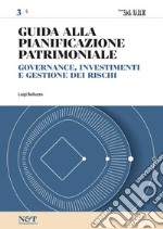 Guida alla Pianificazione Patrimoniale 3 - GOVERNANCE, INVESTIMENTI E GESTIONE DEI RISCHI. E-book. Formato PDF ebook