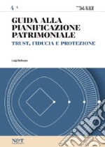 Guida alla Pianificazione Patrimoniale 4 - TRUST, FIDUCIA E PROTEZIONE. E-book. Formato PDF ebook