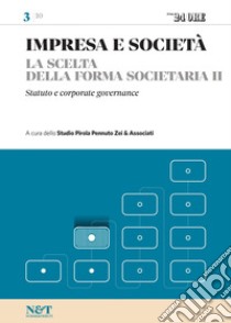 IMPRESA E SOCIETA' 3 - La scelta della forma societaria II - Statuto e corporate governance. E-book. Formato PDF ebook di Studio Pirola Pennuto Zei & Associati