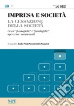 IMPRESA E SOCIETA' 10 - La cessazione della società - Cause 'fisiologiche' e 'patologiche', operazioni concorsuali. E-book. Formato PDF ebook