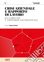 CRISI AZIENDALE E RAPPORTO DI LAVORO 4 - Jus variandi e tipologie contrattuali. E-book. Formato PDF ebook