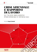 CRISI AZIENDALE E RAPPORTO DI LAVORO 5 - Le nuove relazioni industriali e sindacali. E-book. Formato PDF ebook